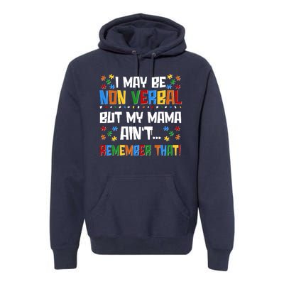 I May Be Non Verbal But My Mama Ain't Remember That Autism Spectrum Awareness Premium Hoodie