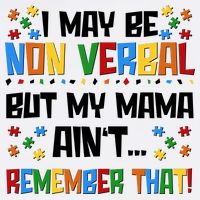 I May Be Non Verbal But My Mama Ain't Remember That Autism Spectrum Awareness Garment-Dyed Sweatshirt