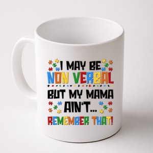 I May Be Non Verbal But My Mama Ain't Remember That Autism Spectrum Awareness Coffee Mug