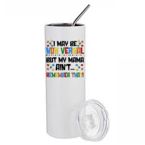 I May Be Non Verbal But My Mama Ain't Remember That Autism Spectrum Awareness Stainless Steel Tumbler