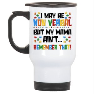 I May Be Non Verbal But My Mama Ain't Remember That Autism Spectrum Awareness Stainless Steel Travel Mug