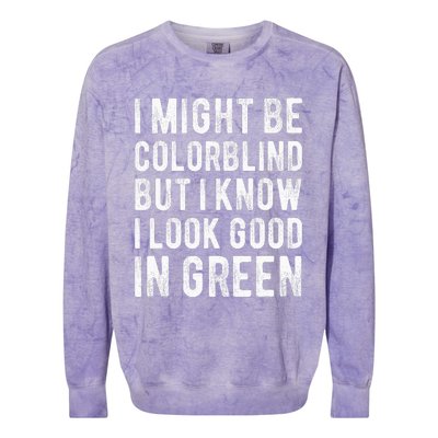 I Might Be Colorblind But I Know I Look Good In Green Funny Colorblast Crewneck Sweatshirt