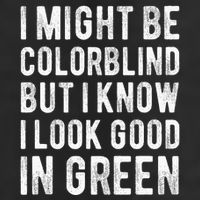I Might Be Colorblind But I Know I Look Good In Green Funny 7 Panel Mesh Trucker Snapback Hat