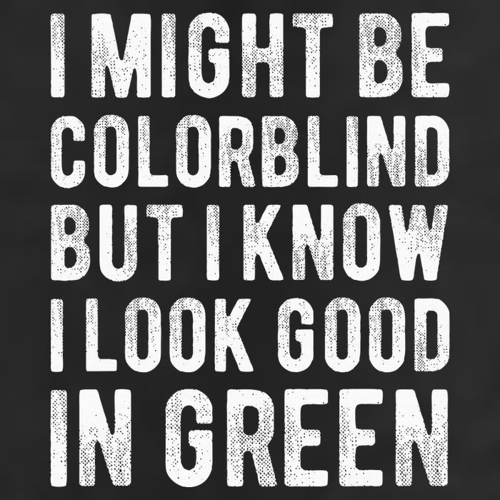 I Might Be Colorblind But I Know I Look Good In Green Funny 7 Panel Mesh Trucker Snapback Hat