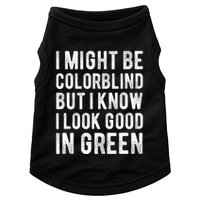 I Might Be Colorblind But I Know I Look Good In Green Funny Doggie Tank