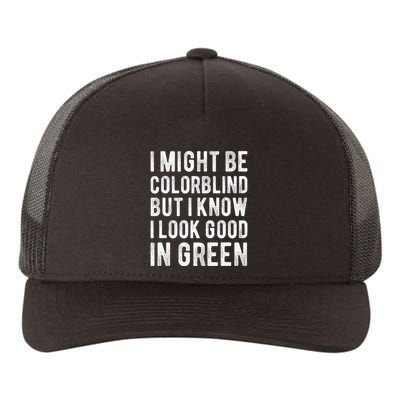 I Might Be Colorblind But I Know I Look Good In Green Funny Yupoong Adult 5-Panel Trucker Hat
