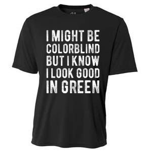 I Might Be Colorblind But I Know I Look Good In Green Funny Cooling Performance Crew T-Shirt