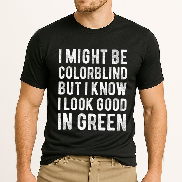 I Might Be Colorblind But I Know I Look Good In Green Funny Cooling Performance Crew T-Shirt