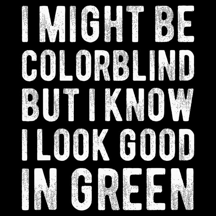 I Might Be Colorblind But I Know I Look Good In Green Funny Cooling Performance Crew T-Shirt