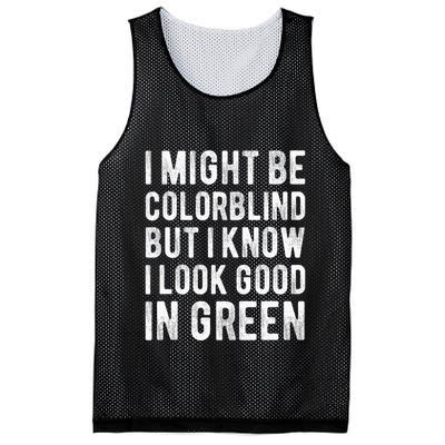 I Might Be Colorblind But I Know I Look Good In Green Funny Mesh Reversible Basketball Jersey Tank