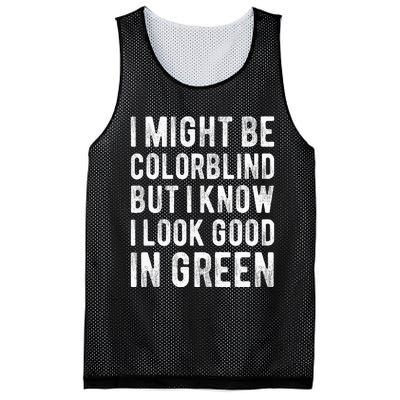 I Might Be Colorblind But I Know I Look Good In Green Funny Mesh Reversible Basketball Jersey Tank