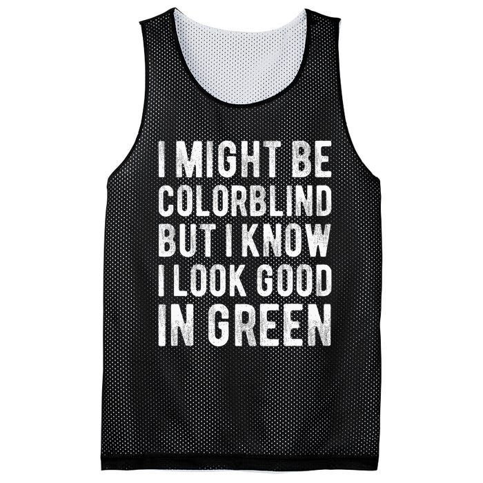 I Might Be Colorblind But I Know I Look Good In Green Funny Mesh Reversible Basketball Jersey Tank