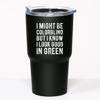 I Might Be Colorblind But I Know I Look Good In Green Funny Tumbler