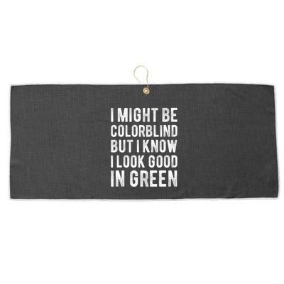 I Might Be Colorblind But I Know I Look Good In Green Funny Large Microfiber Waffle Golf Towel