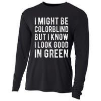 I Might Be Colorblind But I Know I Look Good In Green Funny Cooling Performance Long Sleeve Crew