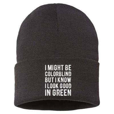 I Might Be Colorblind But I Know I Look Good In Green Funny Sustainable Knit Beanie