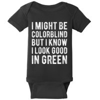 I Might Be Colorblind But I Know I Look Good In Green Funny Baby Bodysuit