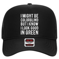 I Might Be Colorblind But I Know I Look Good In Green Funny Trucker Hat