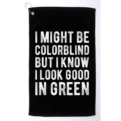 I Might Be Colorblind But I Know I Look Good In Green Funny Golf Towel