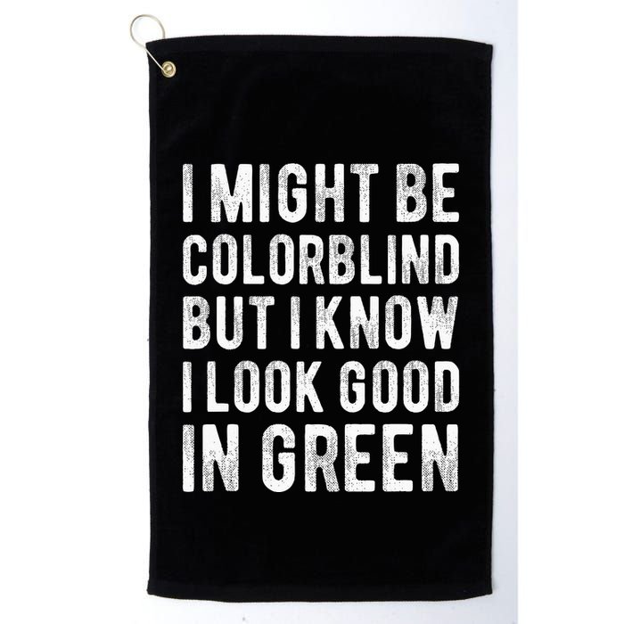 I Might Be Colorblind But I Know I Look Good In Green Funny Golf Towel