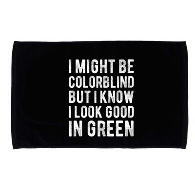 I Might Be Colorblind But I Know I Look Good In Green Funny Microfiber Hand Towel