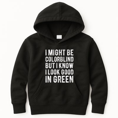 I Might Be Colorblind But I Know I Look Good In Green Funny Kids Hoodie