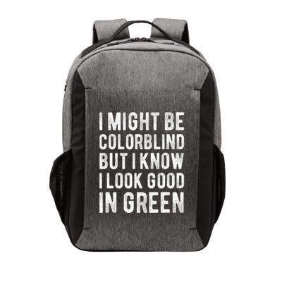 I Might Be Colorblind But I Know I Look Good In Green Funny Vector Backpack