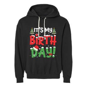 ItS My Birthday Christmas Funny Bday Xmas Garment-Dyed Fleece Hoodie