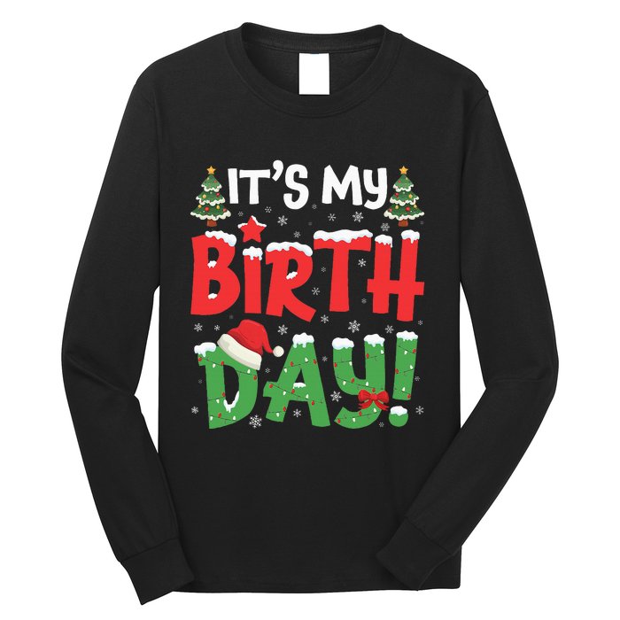 ItS My Birthday Christmas Funny Bday Xmas Long Sleeve Shirt