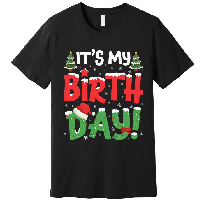 ItS My Birthday Christmas Funny Bday Xmas Premium T-Shirt