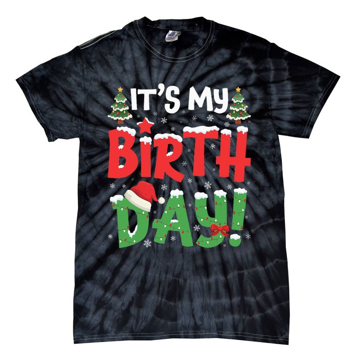 ItS My Birthday Christmas Funny Bday Xmas Tie-Dye T-Shirt