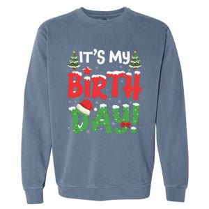 ItS My Birthday Christmas Funny Bday Xmas Garment-Dyed Sweatshirt