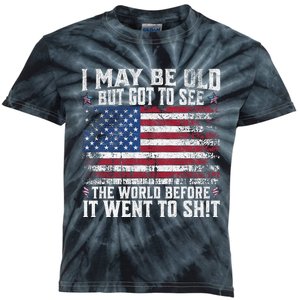 I May Be Old But Got To See The World Before It Went To Kids Tie-Dye T-Shirt