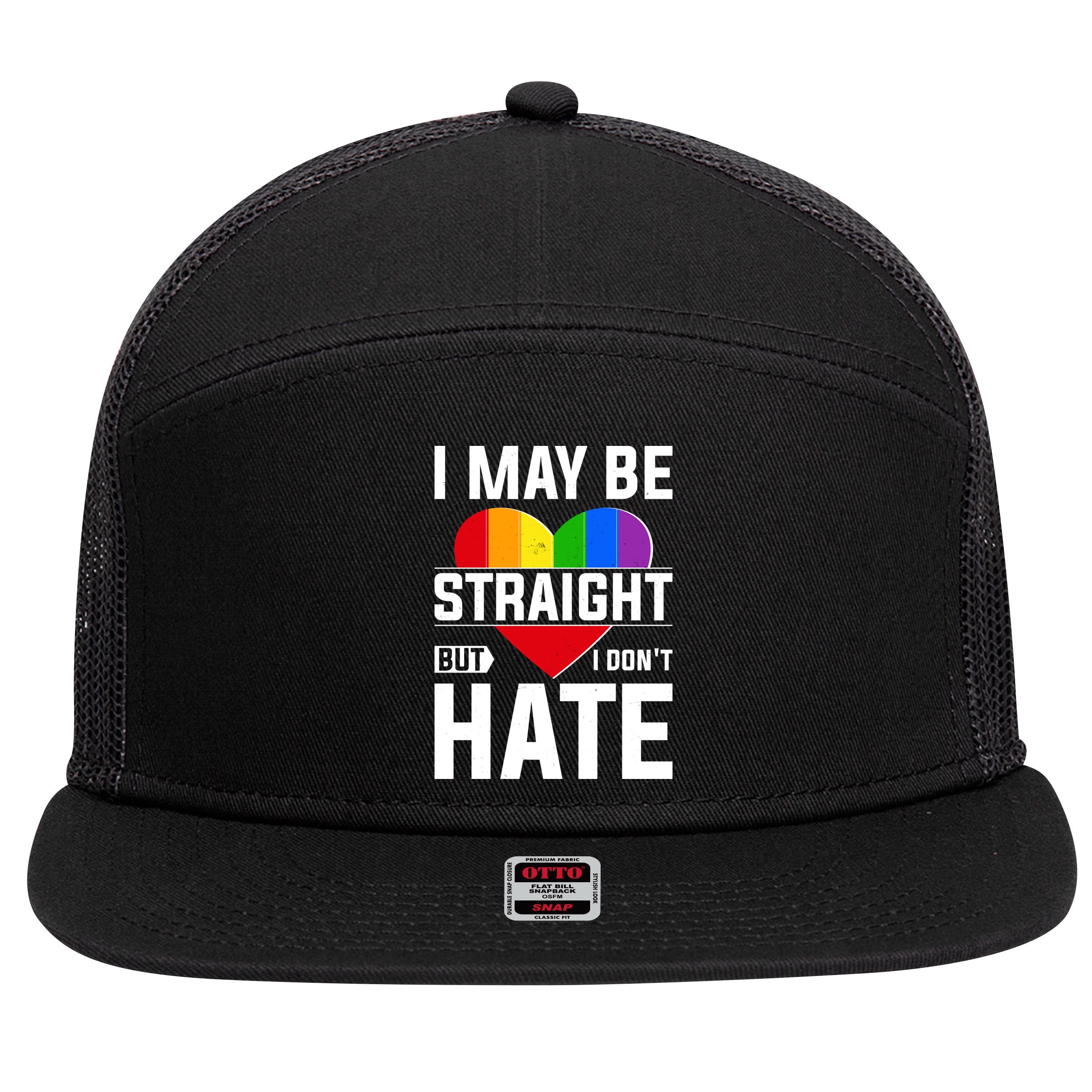 I May Be Straight But I Don't Hate LGBT Pride Ally 7 Panel Mesh Trucker Snapback Hat