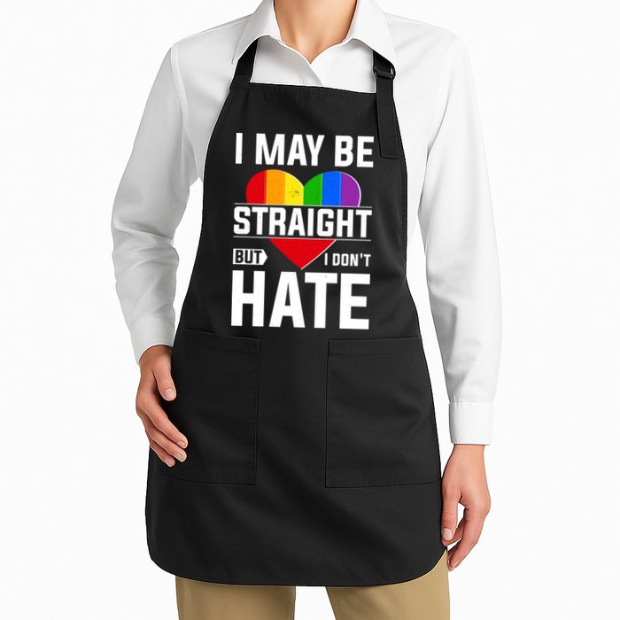 I May Be Straight But I Don't Hate LGBT Pride Ally Apron