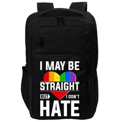 I May Be Straight But I Don't Hate LGBT Pride Ally Impact Tech Backpack