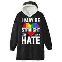 I May Be Straight But I Don't Hate LGBT Pride Ally Hooded Wearable Blanket