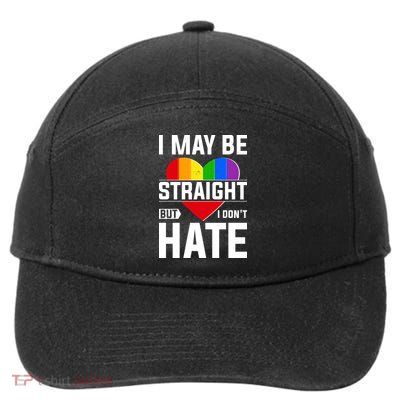 I May Be Straight But I Don't Hate LGBT Pride Ally 7-Panel Snapback Hat