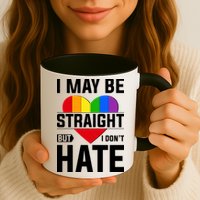 I May Be Straight But I Don't Hate LGBT Pride Ally Mug
