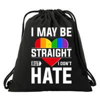 I May Be Straight But I Don't Hate LGBT Pride Ally Drawstring Bag