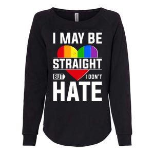 I May Be Straight But I Don't Hate LGBT Pride Ally Womens California Wash Sweatshirt