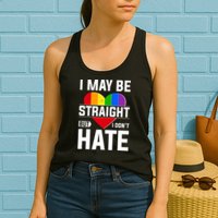 I May Be Straight But I Don't Hate LGBT Pride Ally Womens Tank Top