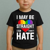 I May Be Straight But I Don't Hate LGBT Pride Ally Toddler T-Shirt