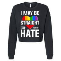 I May Be Straight But I Don't Hate LGBT Pride Ally Cropped Pullover Crew