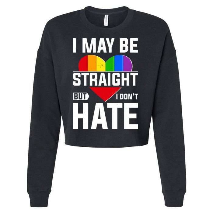 I May Be Straight But I Don't Hate LGBT Pride Ally Cropped Pullover Crew