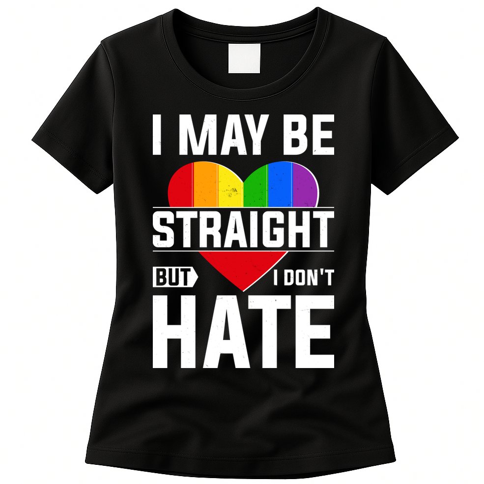 I May Be Straight But I Don't Hate LGBT Pride Ally Womens T-Shirt