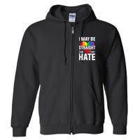 I May Be Straight But I Don't Hate LGBT Pride Ally Full Zip Hoodie