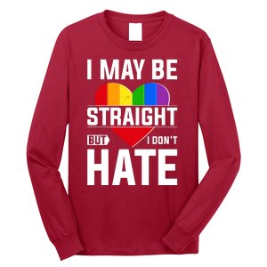 I May Be Straight But I Don't Hate LGBT Pride Ally Long Sleeve Shirt