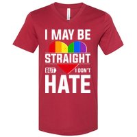 I May Be Straight But I Don't Hate LGBT Pride Ally V-Neck T-Shirt