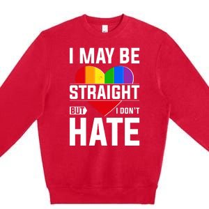 I May Be Straight But I Don't Hate LGBT Pride Ally Premium Crewneck Sweatshirt